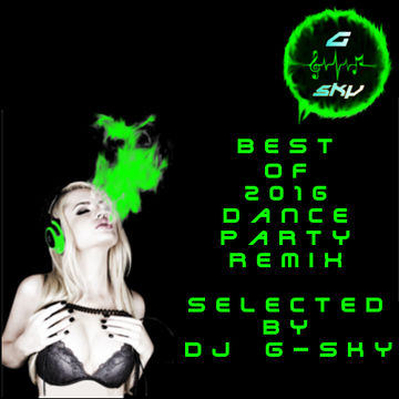 DJ G-Sky   Best of 2016 Dance Party Remix