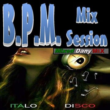 BPM Mix Session Edit Noviembre 2016 (DJ Set 17) Mixed by DanyMix