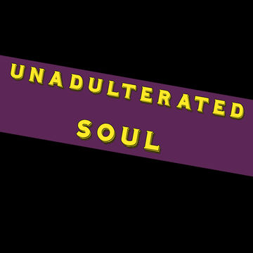 Unadulterated Soul