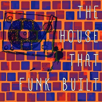 The House That Funk Built