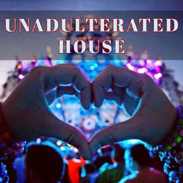 Unadulterated House