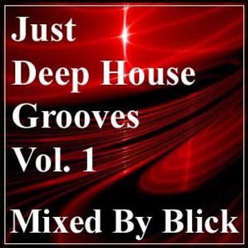 Just Deep House Grooves Vol. 1 - Mixed By Blick