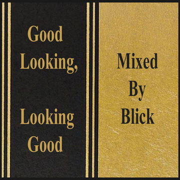 Mixed By Blick   Mix 125   Good Looking   Looking Goood