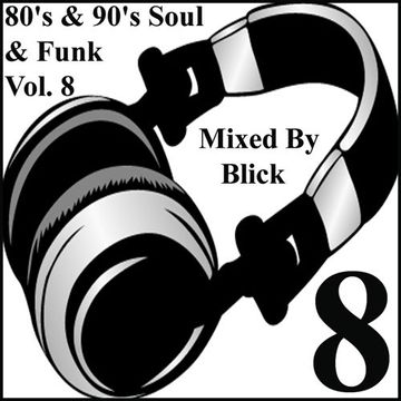 Mixed By Blick   80's & 90's Soul And Funk Mix 8