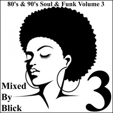 Mixed By Blick   80's & 90's Soul And Funk Mix 3