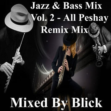 Mixed By Blick   Mix 034   Jazz & Bass Mix Volume 2   All Peshay Remix Mix