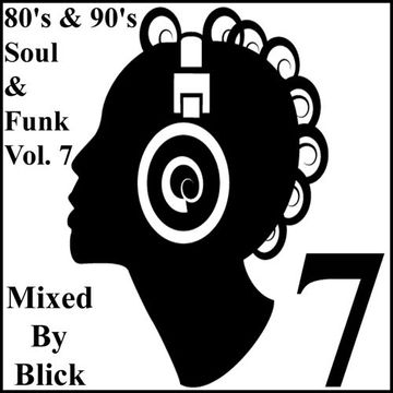 Mixed By Blick   80's & 90's Soul And Funk Mix 7