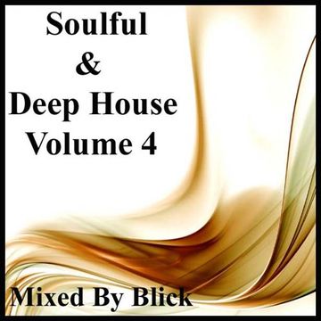 Mixed By Blick - Soulful & Deep House Volume 4