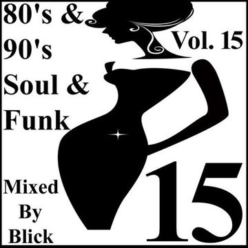 Mixed By Blick - 80's & 90's Soul And Funk Mix 15