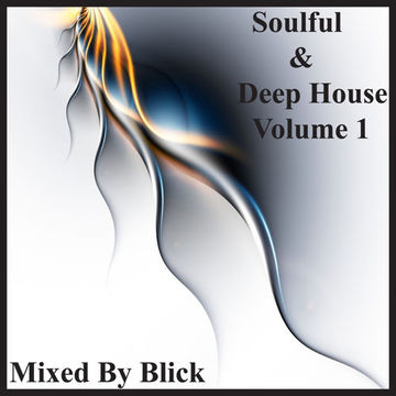 Mixed By Blick   Soulful & Deep House Volume 1