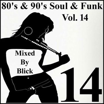 Mixed By Blick - 80's & 90's Soul And Funk Mix 14