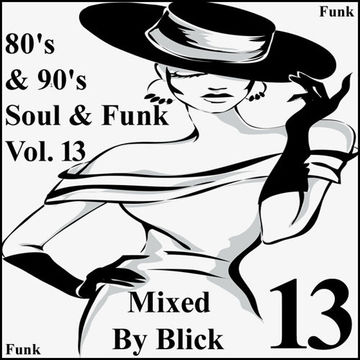 Mixed By Blick - 80's & 90's Soul And Funk Mix 13