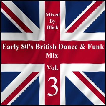 Early 80's British Dance & Funk Mix 3 - Selected By Blick