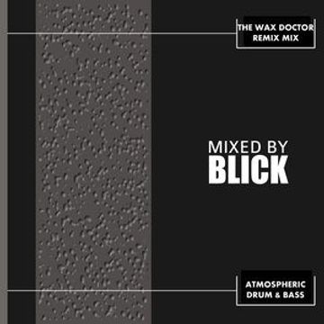 Mixed By Blick   Mix 029   Wax Doctor Remix Mix