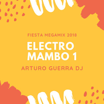 Electro mambo Fiesta 2018 Arturo Guerra session mix