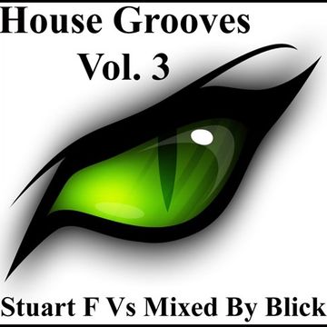 House Grooves Vol 3 StuartF Vs Mixed By Blick