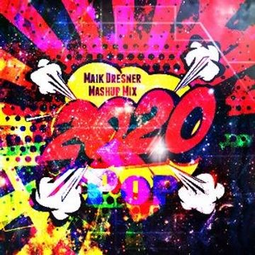 Pop 2020 - Maik Dresner Mashup Mix