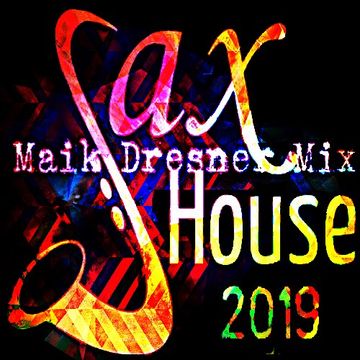 Sax House 2019 - Maik Dresner Mix