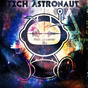 TechAstronaut - Maik Dresner Mix