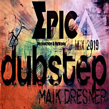 Epic Dubstep Mix 2019 - Maik Dresner (Production & ReWork)