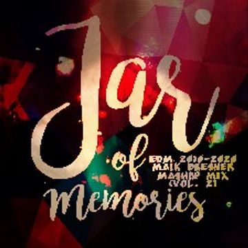 Jar of Memories (Vol.2) - Maik Dresner Mashup Mix (EDM & Progressive-House 2010-2020)