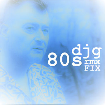 DJG 80s RMX FIX [Nonstop DJ Mixset by Darin J.]