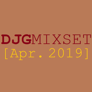 DJGMIXSET [Apr. 2019]