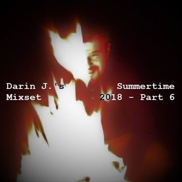 Darin J.'s Summertime Mixset 2018 [Part 6]