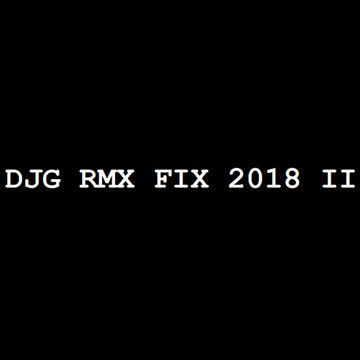 DJG RMX FIX 2018 II [Nonstop DJ Set Mixed and Edited by Darin J.]