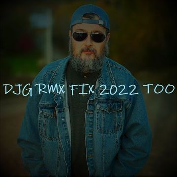 DJG RMX FIX 2022 TOO