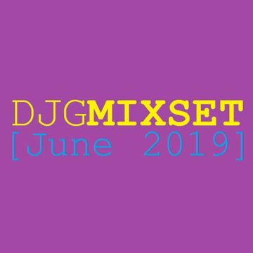 DJGMIXSET [June 2019]