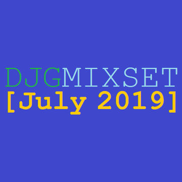 DJGMIXSET [July 2019]