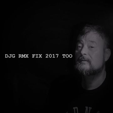 DJG RMX FIX 2017 TOO