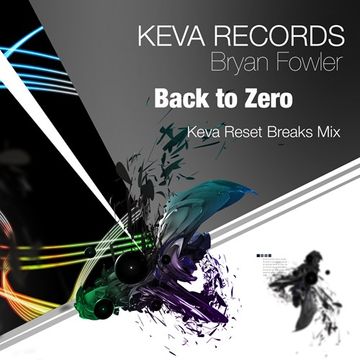 Back to Zero (Keva Reset Breaks Mix) - Bryan Fowler