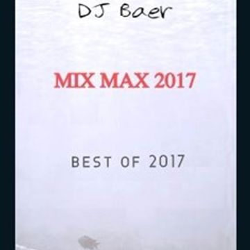 VA   Mix Max (Best of 2017) (Mixed by DJ Baer)