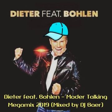 Dieter feat. Bohlen -  Modern Talking Megamix 2019 (Mixed by DJ Baer)