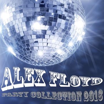 Alex Floyd - Party Collection 2016 | MINIMAL HOUSE MIX |