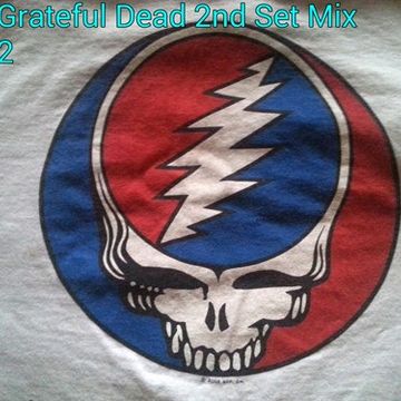 Grateful Dead 2nd Set Mix Vol.2