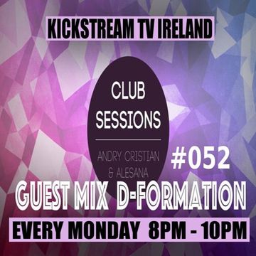 Andry Cristian & Alesana - Club Sessions 052 - Guest Mix D-FORMATION Live @KickStream TV Ireland