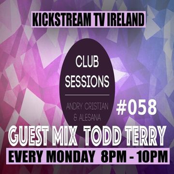 Andry Cristian & Alesana - Club Sessions 058 Guest Mix TODD TERRY Live @KickStream TV