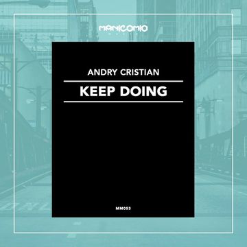 Andry Cristian Keep Doing (Original mix) MM053 [Manicomio Music]