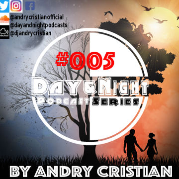 Day&Night Podcast Series 005 with Andry Cristian