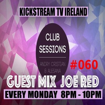 Andry Cristian & Alesana - Club Sessions 060 - Guest Mix JOE RED -LIVE @KickStream TV 