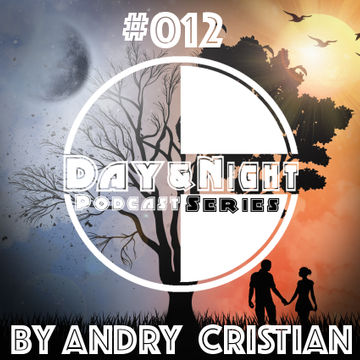 Day&Night Podcast Series presents Episode 012 with Andry Cristian