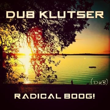 Dub Klutser - Radical BooG! (DuB Mix)
