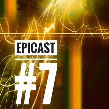 EPICENTRE - EPICAST #7