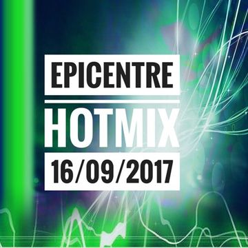 EPICENTRE - HOTMIX 16/09/2017