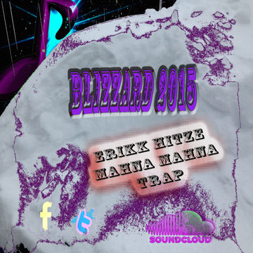 Blizzard 2015 (Erikk Hitze Mahna Mahna Trap)