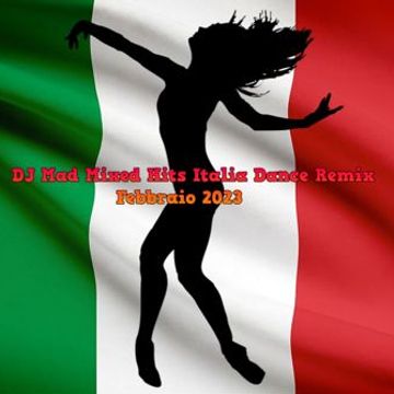 DJ Mad Mixed Hits Italia Dance Remix (Bootleg) February 2023