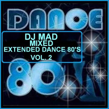 DJ Mad Mixed Extended Dance 80's  Vol. 2